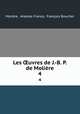 Les uvres de J.-B. P. de Molire. 4, Anatole France Moliere 
