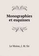 Monographies et esquisses, Le Moine, J. M. Sir 