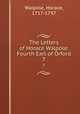 The Letters of Horace Walpole: Fourth Earl of Orford. 7, Walpole, Horace, 1717-1797 
