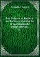 Les Suisses et Geneve ou L