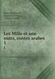 Les Mille et une nuits, contes arabes. 1, Antoine Galland 