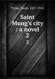 Saint Mung`s city : a novel. 2, Tytler, Sarah, 1827-1914 