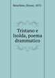 Tristano e Isolda, poema drammatico, Moschino, Ettore, 1872- 
