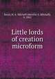 Little lords of creation microform, Keays, H. A. Mitchell (Hersilia A. Mitchell), b. 1861 