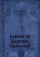 Lettere di Eugenio Camerini, Camerini, Eugenio, 1811-1875,Rosa, Cesare, 1846- ed 