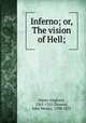 Inferno; or, The vision of Hell;, Dante Alighieri, 1265-1321,Thomas, John Wesley, 1798-1872 