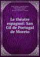 Le theatre espagnol: San Gil de Portugal de Moreto, Alfred Gassier 