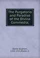 The Purgatorio and Paradiso of the Divina Commedia;, Dante Alighieri, 1265-1321,Potter, C. 