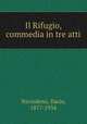Il Rifugio, commedia in tre atti, Niccodemi, Dario, 1877-1934 