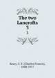 The two Lancrofts. 3, Keary, C. F. (Charles Francis), 1848-1917 