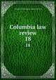 Columbia law review. 18, Columbia University. School of Law 