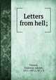 Letters from hell;, Thisted, Valdemar Adolph, 1815-1887,L. W. J. S 