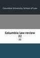 Columbia law review. 22, Columbia University. School of Law 