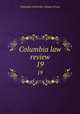 Columbia law review. 19, Columbia University. School of Law 