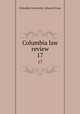 Columbia law review. 17, Columbia University. School of Law 