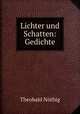 Lichter und Schatten: Gedichte, Theobald Nothig 