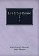 Les trois Rome. 1, Jean-Joseph Gaume, Jean Gaume 