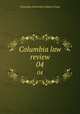 Columbia law review. 04, Columbia University. School of Law 
