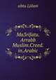 Ma3rifatu.Arrabb Muslim.Creed.in.Arabic, sibtu Ljilani 