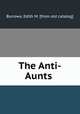 The Anti-Aunts, Burrows, Edith M. [from old catalog] 