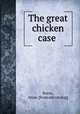 The great chicken case, Burns, Allan. [from old catalog] 