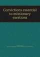 Convictions essential to missionary exertions, Shepley, David, 1804-1881,Congregational conference and missionary society of Maine 