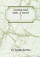 Loving and loth. A novel. 3, De Jongh, Bertha 