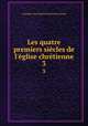 Les quatre premiers siecles de l