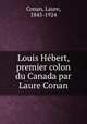 Louis Hebert, premier colon du Canada par Laure Conan, Conan, Laure, 1845-1924 