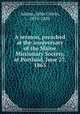 A sermon, preached at the anniversary of the Maine Missionary Society, at Portland, June 27, 1865, Adams, John Calvin, 1810-1885 