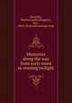 Memories along the way from early morn to evening twilight, Hostetler, Martha Luella (Doggett), Mrs., 1856- [from old catalog] comp 