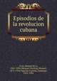 Episodios de la revolucion cubana, Manuel de la Cruz 