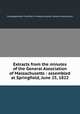 Extracts from the minutes of the General Association of Massachusetts : assembled at Springfield, June 25, 1822, Congregational Churches in Massachusetts. General Association 