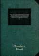 Lives of illustrious and distinguished Scotsmen : from the earliest period to the present time, arranged in alphabetical order, and forming a complete Scottish biographical dictionary. 3 pt.1, Chambers, Robert 