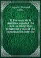 El Porvenir de la America espanol ; la raza. la integridad territorial y moral ; la organizacion interior, Ungarte, Manuel, 1878- 