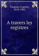 A travers les registres, Tanguay, Cyprien, 1819-1902 