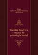Nuestra America, ensayo de psicologia social, Bunge, Carlos O. (Carlos Octavio), 1875-1918 