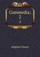 Commedia;. 2, Dante Alighieri 