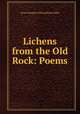 Lichens from the Old Rock: Poems, Jessie Margaret Edmondston Saxby 