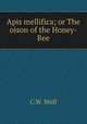 Apis mellifica; or The oison of the Honey-Bee, C.W. Wolf 
