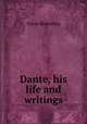 Dante, his life and writings, Oscar Browning 
