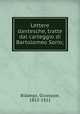 Lettere dantesche, tratte dal carteggio di Bartolomeo Sorio;, Giuseppe Biadego 