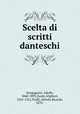 Scelta di scritti danteschi, Borgognoni, Adolfo, 1840-1893,Dante Alighieri, 1265-1321,Truffi, Alfredo Ricardo, 1870- 