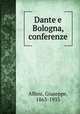 Dante e Bologna, conferenze, Albini, Giuseppe, 1863-1933 