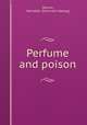 Perfume and poison, Herron, Vennette. [from old catalog] 