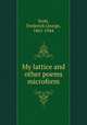 My lattice and other poems microform, Scott, Frederick George, 1861-1944 