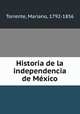 Historia de la independencia de Mexico, Mariano Torrente 