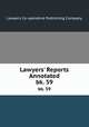 Lawyers` Reports Annotated. bk. 59, Lawyers Co-operative Publishing Company 