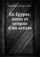 En Egypte; notes et croquis d