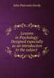 Lessons in Psychology: Designed especially as an introduction to the subject ., John Pancoast Gordy 